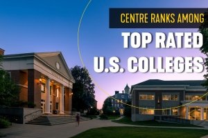 A graphic that says "Centre ranks among top rated U.S. colleges" with a photo of Young Hall and Olin Hall at dusk.