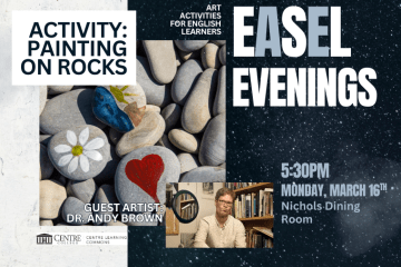 CLC EaSeL Evening event with Painted Rocks and a photo of Dr. Andy Brown