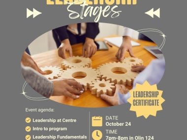 Leadership Stages info session. Event Agenda, Leadership at Centre, Intro to Program, Leadership Fundamentals. October 24th from 7pm to 8pm in Olin 124