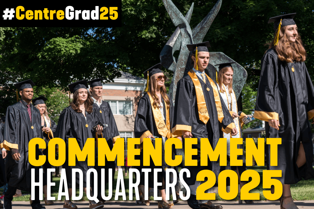 Commencement Headquarters 2025, #CentreGrad2025